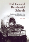 Red Ties and Residential Schools : Indigenous Siberians in a Post-Soviet State - Book