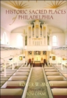 Historic Sacred Places of Philadelphia - Book