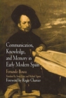 Communication, Knowledge, and Memory in Early Modern Spain - Book