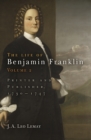 The Life of Benjamin Franklin, Volume 2 : Printer and Publisher, 173-1747 - Book