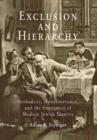 Exclusion and Hierarchy : Orthodoxy, Nonobservance, and the Emergence of Modern Jewish Identity - Book