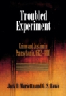 Troubled Experiment : Crime and Justice in Pennsylvania, 1682-1800 - Book