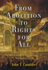 From Abolition to Rights for All : The Making of a Reform Community in the Nineteenth Century - Book