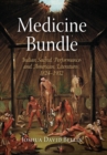 Medicine Bundle : Indian Sacred Performance and American Literature, 1824-1932 - Book