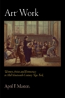 Art Work : Women Artists and Democracy in Mid-Nineteenth-Century New York - Book