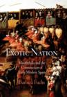 Exotic Nation : Maurophilia and the Construction of Early Modern Spain - Book