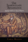 The Inarticulate Renaissance : Language Trouble in an Age of Eloquence - Book