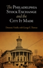 The Philadelphia Stock Exchange and the City It Made - Book