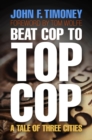 Beat Cop to Top Cop : A Tale of Three Cities - Book