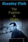 The Fugitive in Flight : Faith, Liberalism, and Law in a Classic TV Show - Book