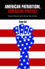 American Patriotism, American Protest : Social Movements Since the Sixties - Book