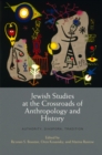 Jewish Studies at the Crossroads of Anthropology and History : Authority, Diaspora, Tradition - Book