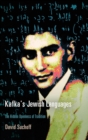 Kafka's Jewish Languages : The Hidden Openness of Tradition - Book