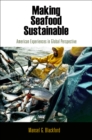 Making Seafood Sustainable : American Experiences in Global Perspective - Book