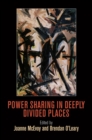Power Sharing in Deeply Divided Places - Book
