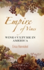 Empire of Vines : Wine Culture in America - Book