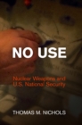 No Use : Nuclear Weapons and U.S. National Security - Book