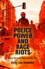 Police Power and Race Riots : Urban Unrest in Paris and New York - Book