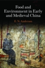 Food and Environment in Early and Medieval China - Book