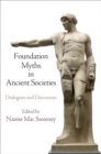 Foundation Myths in Ancient Societies : Dialogues and Discourses - Book