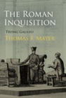 The Roman Inquisition : Trying Galileo - Book