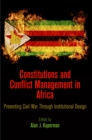 Constitutions and Conflict Management in Africa : Preventing Civil War Through Institutional Design - Book