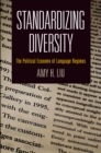Standardizing Diversity : The Political Economy of Language Regimes - Book