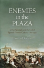 Enemies in the Plaza : Urban Spectacle and the End of Spanish Frontier Culture, 146-1492 - Book