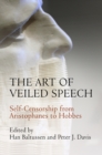 The Art of Veiled Speech : Self-Censorship from Aristophanes to Hobbes - Book