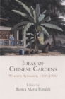 Ideas of Chinese Gardens : Western Accounts, 1300-1860 - Book