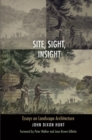 Site, Sight, Insight : Essays on Landscape Architecture - Book