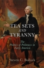 Tea Sets and Tyranny : The Politics of Politeness in Early America - Book