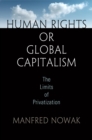 Human Rights or Global Capitalism : The Limits of Privatization - Book