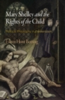 Mary Shelley and the Rights of the Child : Political Philosophy in "Frankenstein" - Book