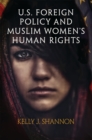 U.S. Foreign Policy and Muslim Women's Human Rights - Book