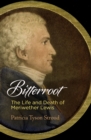Bitterroot : The Life and Death of Meriwether Lewis - Book