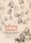 Suffering Scholars : Pathologies of the Intellectual in Enlightenment France - Book