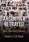 Argentina Betrayed : Memory, Mourning, and Accountability - Book