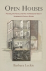Open Houses : Poverty, the Novel, and the Architectural Idea in Nineteenth-Century Britain - Book