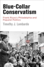 Blue-Collar Conservatism : Frank Rizzo's Philadelphia and Populist Politics - Book