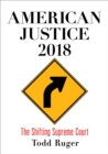 American Justice 2018 : The Shifting Supreme Court - Book