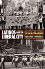 Latinos and the Liberal City : Politics and Protest in San Francisco - Book