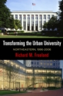 Transforming the Urban University : Northeastern, 1996-2006 - Book