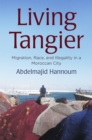 Living Tangier : Migration, Race, and Illegality in a Moroccan City - Book