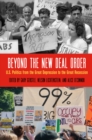 Beyond the New Deal Order : U.S. Politics from the Great Depression to the Great Recession - Book