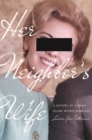 Her Neighbor's Wife : A History of Lesbian Desire Within Marriage - Book