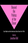Beyond the Politics of the Closet : Gay Rights and the American State Since the 1970s - Book