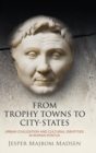 From Trophy Towns to City-States : Urban Civilization and Cultural Identities in Roman Pontus - Book