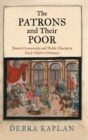 The Patrons and Their Poor : Jewish Community and Public Charity in Early Modern Germany - Book
