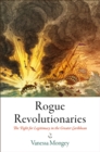Rogue Revolutionaries : The Fight for Legitimacy in the Greater Caribbean - Book